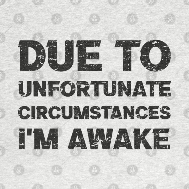 Offensive Due to Unfortunate Circumstances I'm Awake by Km Singo